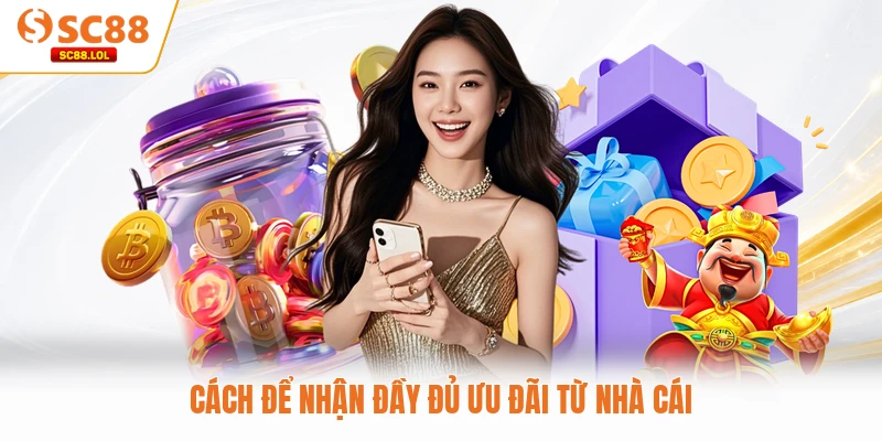 Khuyến Mại SC88 Cách để nhận đầy đủ ưu đãi từ nhà cái