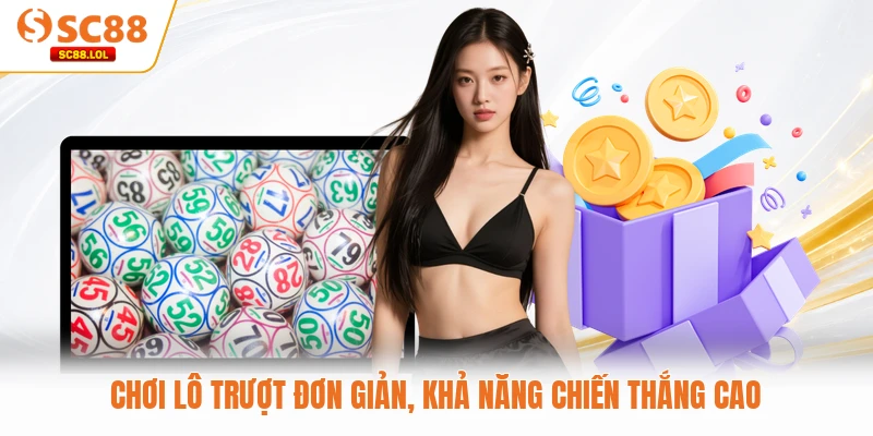 Chơi lô trượt đơn giản, khả năng chiến thắng cao