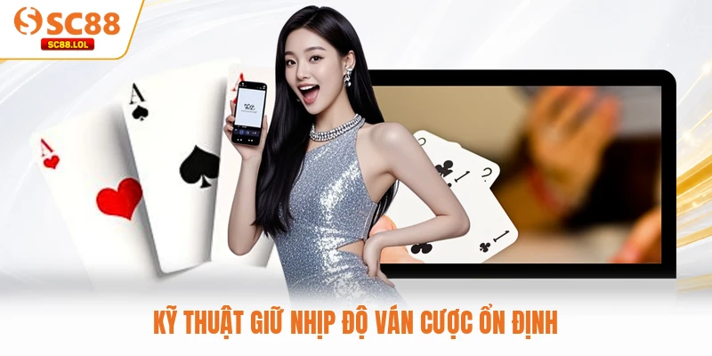 Kỹ thuật giữ nhịp độ ván đấu ổn định