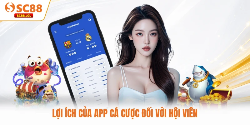 Lợi ích của app cá cược đối với hội viên