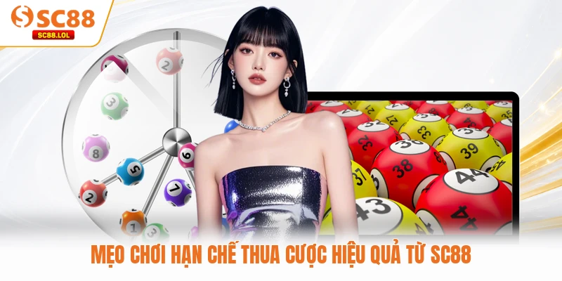 Mẹo chơi hạn chế thua cược hiệu quả từ SC88