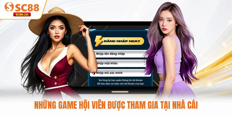 Đăng Nhập SC88 Những game hội viên được tham gia tại nhà cái