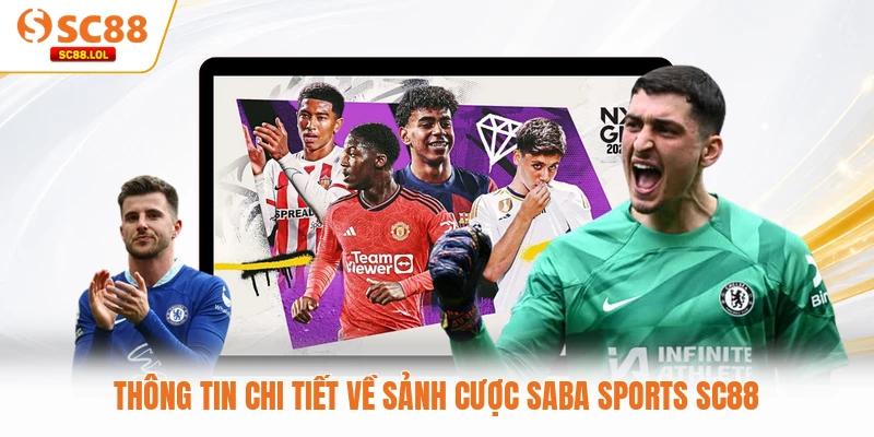 Thông tin chi tiết về sảnh cược Saba Sports SC88