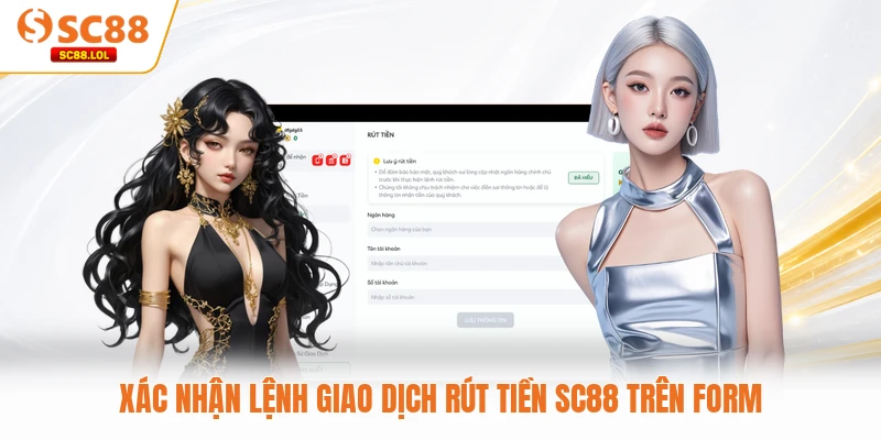 Xác nhận lệnh giao dịch rút tiền SC88 trên form